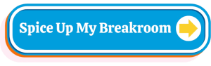 Spice Up My Breakroom