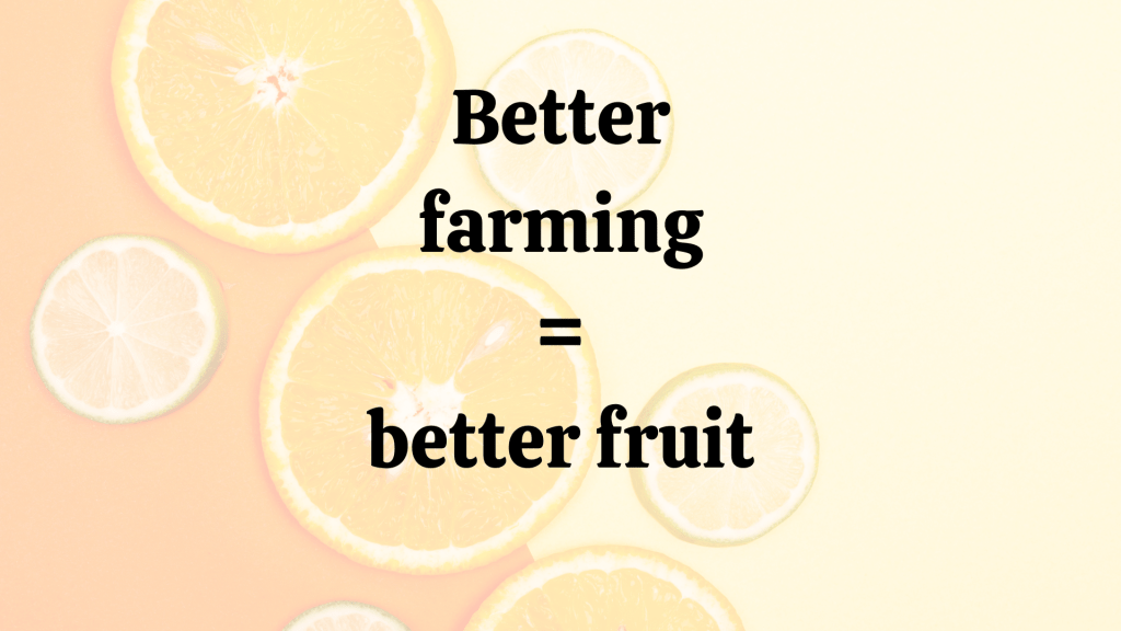 Better Farming = Better Fruit