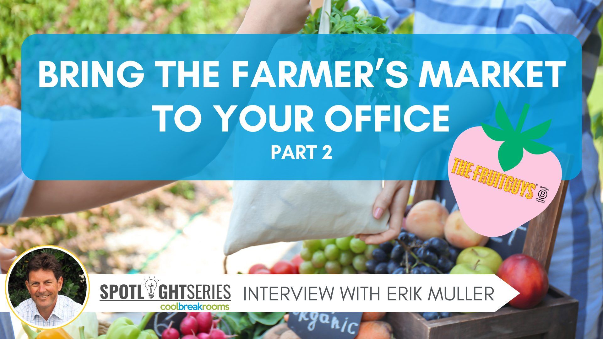 Bring the Farmers Market to your Office - The FruitGuys Blog Part 2