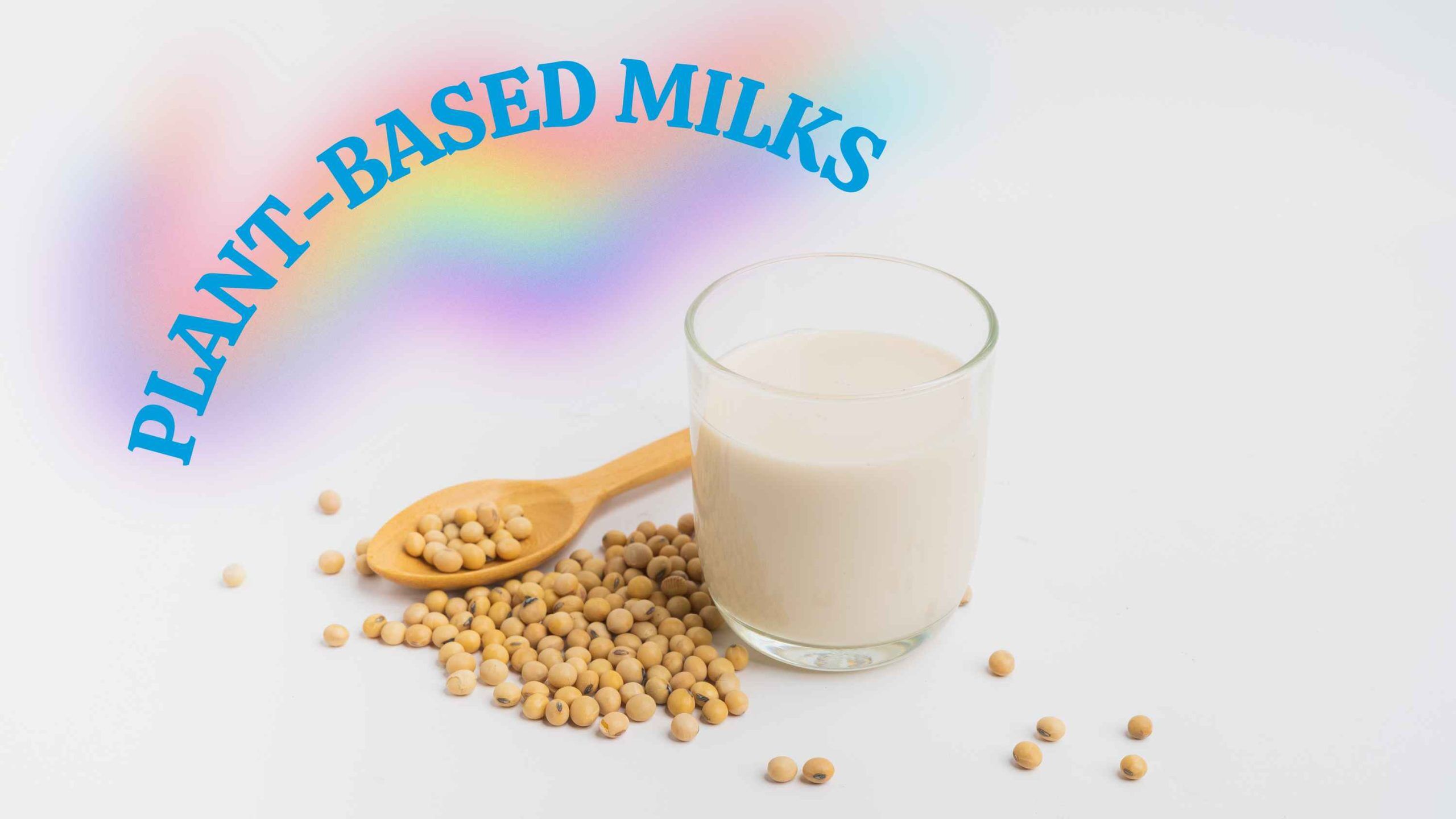 Plant-Based Milks