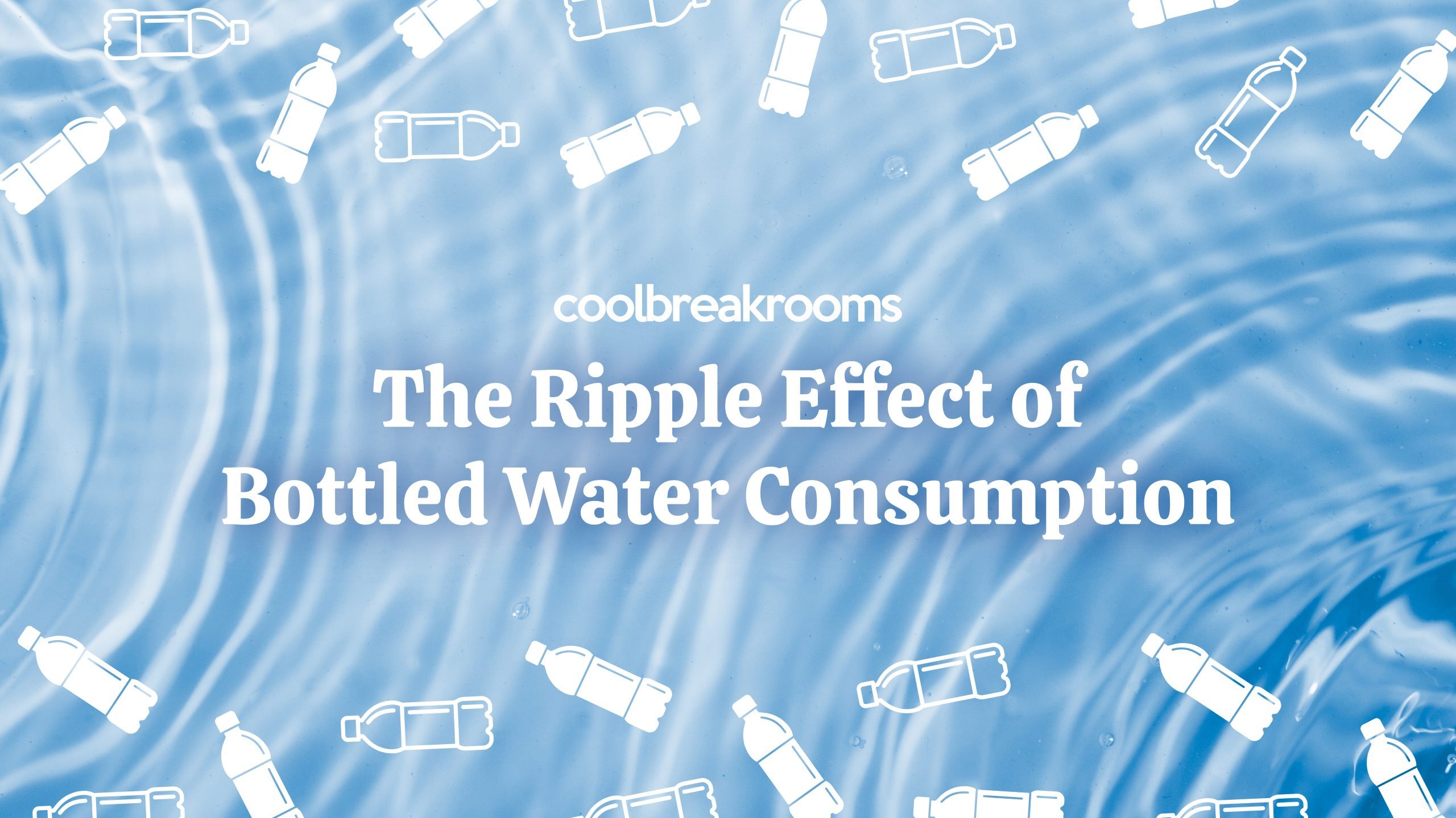 The Ripple Effect of Bottled Water Consumption